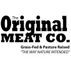 THE ORIGINAL MEAT CO. GRASS-FED & PASTURE RAISED 