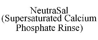 NEUTRASAL (SUPERSATURATED CALCIUM PHOSPHATE RINSE)