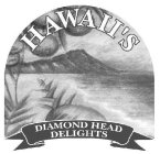 HAWAII'S DIAMOND HEAD DELIGHTS