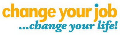 CHANGE YOUR JOB... CHANGE YOUR LIFE!