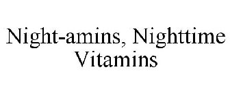NIGHT-AMINS, NIGHTTIME VITAMINS