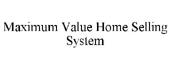 MAXIMUM VALUE HOME SELLING SYSTEM