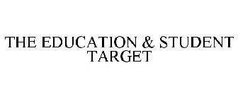 THE EDUCATION & STUDENT TARGET