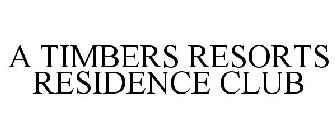 A TIMBERS RESORTS RESIDENCE CLUB