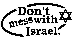 DON'T MESS WITH ISRAEL.