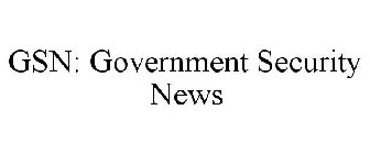 GSN: GOVERNMENT SECURITY NEWS