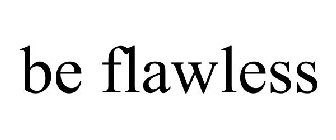 BE FLAWLESS