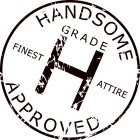 HANDSOME APPROVED GRADE H FINEST ATTIRE