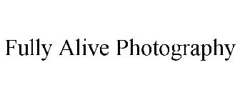 FULLY ALIVE PHOTOGRAPHY