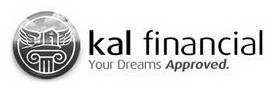 KAL FINANCIAL YOUR DREAMS APPROVED.