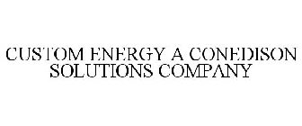 CUSTOM ENERGY A CONEDISON SOLUTIONS COMPANY