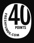 40 POINTS FRESHFUNDS.COM