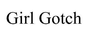 GIRL GOTCH