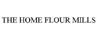 THE HOME FLOUR MILLS