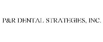 P&R DENTAL STRATEGIES