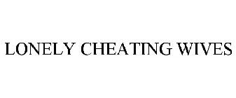 LONELY CHEATING WIVES