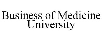 BUSINESS OF MEDICINE UNIVERSITY