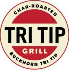 CHAR-ROASTED TRI TIP GRILL BUCKHORN TRI TIP
