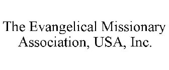 THE EVANGELICAL MISSIONARY ASSOCIATION, USA, INC.