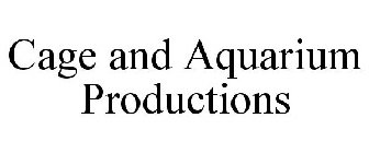 CAGE AND AQUARIUM PRODUCTIONS