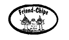 FRIEND-CHIPS SHARE THEM WITH YOUR FRIENDS