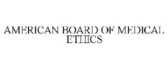 AMERICAN BOARD OF MEDICAL ETHICS