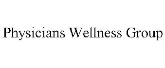 PHYSICIANS WELLNESS GROUP