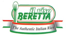 IL RISO BERETTA THE AUTHENTIC ITALIAN RICE
