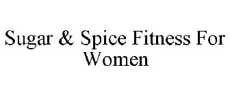 SUGAR & SPICE FITNESS FOR WOMEN