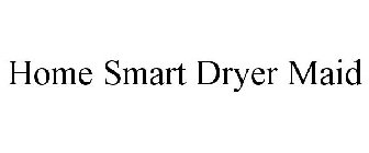 HOME SMART DRYER MAID