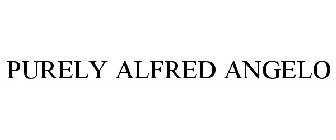 PURELY ALFRED ANGELO