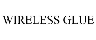 WIRELESS GLUE