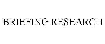 BRIEFING RESEARCH