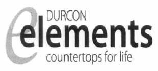 E DURCON ELEMENTS COUNTERTOPS FOR LIFE
