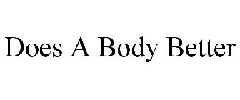 DOES A BODY BETTER