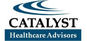 CATALYST HEALTHCARE ADVISORS