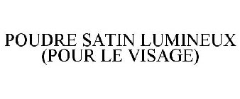 POUDRE SATIN LUMINEUX (POUR LE VISAGE)