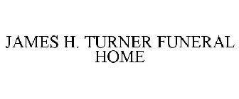JAMES H. TURNER FUNERAL HOME