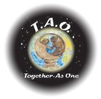 T.A.O. TOGETHER, AS ONE