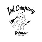 TED COMPANY TEDMAN SINCE 1991