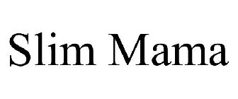 SLIM MAMA