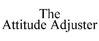 THE ATTITUDE ADJUSTER