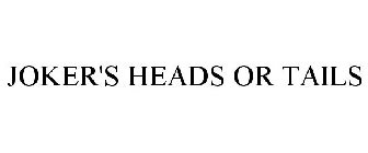 JOKER'S HEADS OR TAILS