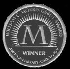 WILLIAM C. MORRIS DEBUT AWARD M WINNER AMERICAN LIBRARY ASSOCIATION