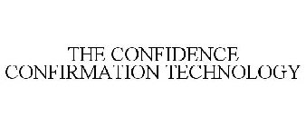 THE CONFIDENCE CONFIRMATION TECHNOLOGY