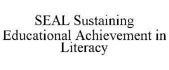 SEAL SUSTAINING EDUCATIONAL ACHIEVEMENT IN LITERACY