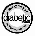 WHAT TO EAT DIABETIC LIVING TASTED & APPROVED