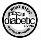 WHAT TO EAT WINNER DIABETIC LIVING TASTED & APPROVED