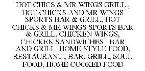HOT CHICS & MR WINGS GRILL , HOT CHICKSAND MR WINGS SPORTS BAR & GRILL, HOT CHICKS & MR WINGS SPORTS BAR & GRILL, CHICKEN WINGS, CHICKEN SANDWICHES BAR AND GRILL HOME STYLE FOOD, RESTAURANT , BAR, GRI