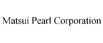 MATSUI PEARL CORPORATION